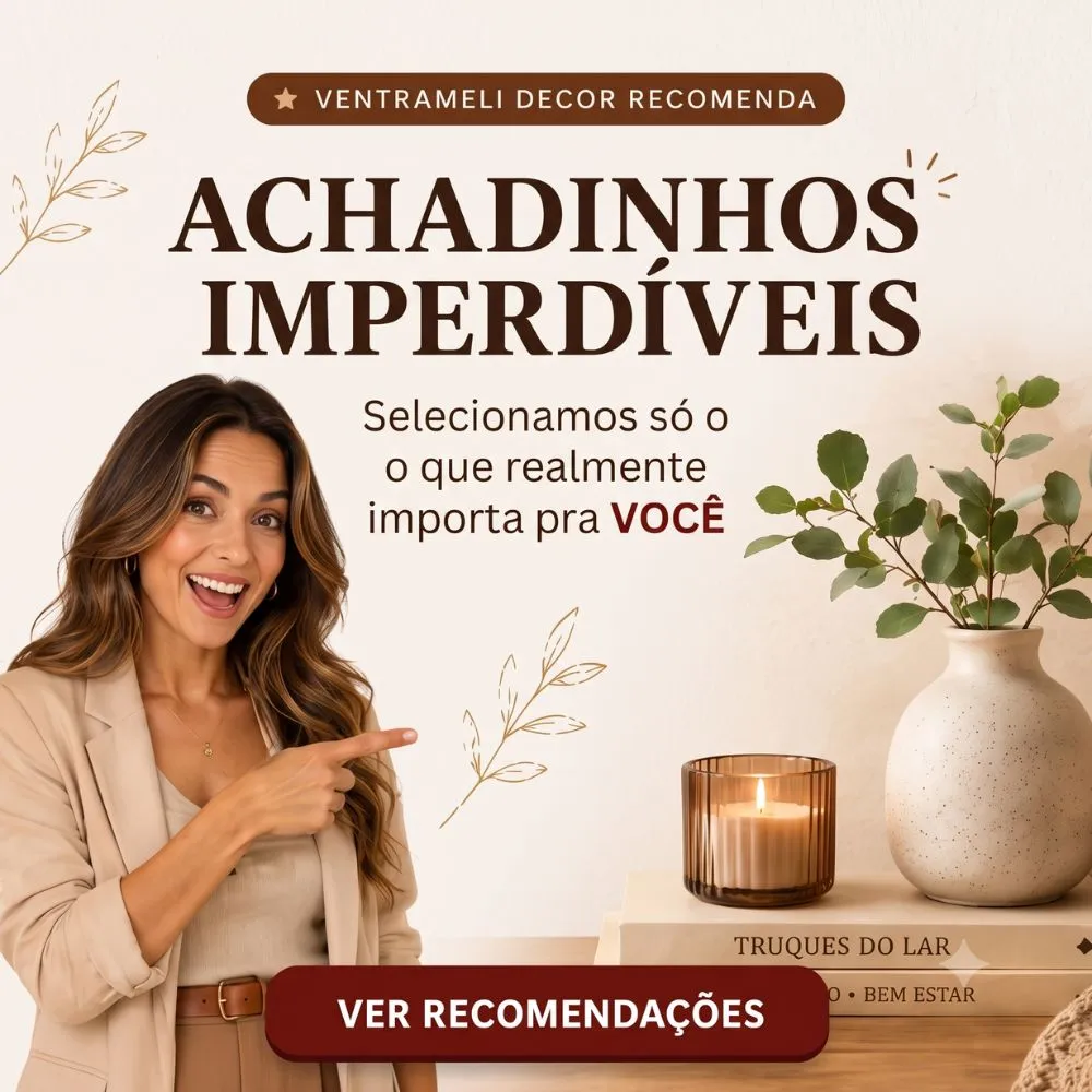 Recomendações imperdíveis selecionadas pela Ventrameli Decor